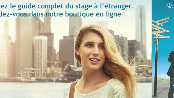 Découvrez le guide complet du stage à l&rsquo;étranger